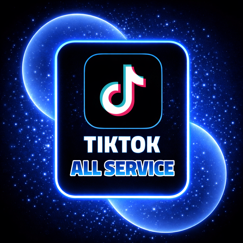 TIKTOK ALL SERVICE 